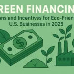 Green Financing: Loans and Incentives for Eco-Friendly U.S